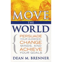 移动世界：说服你的听众，转变思想，实现你的目标 Move the World