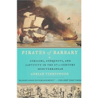 Pirates of Barbary: Corsairs, Conquests and Captivity in the Seventeenth-Century Mediterranean (ISBN=9781594485442)