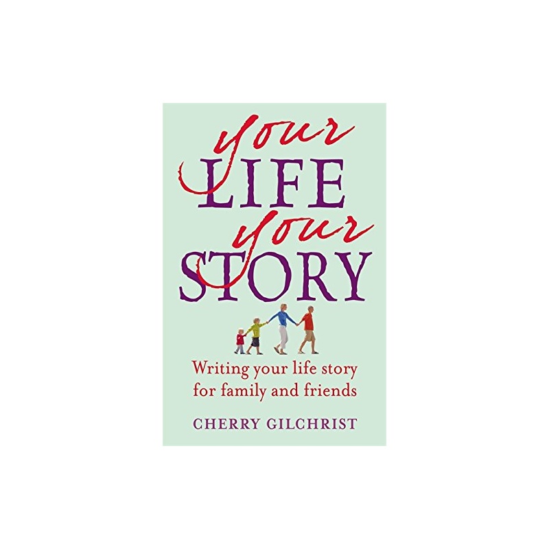 your life your story: writing your life story for family and