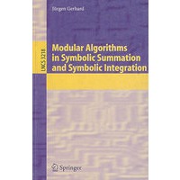 Modular Algorithms in Symbolic Summation and Symbolic Integration 符号求知与符号积分的模块化算法