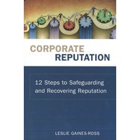 捍卫与恢复公司名誉的12个步骤Corporate Reputation : 12 Steps to Safeguarding and