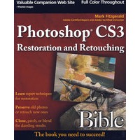 Photoshop CS3 Restoration and Retouching BiblePhotoshop CS3的修复与润色宝典