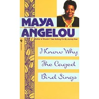 I KNOW WHY CAGED BIRD SINGS