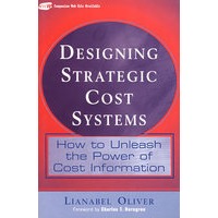 Designing strategic cost systems战略成本系统设计：如何释放成本信息的能量