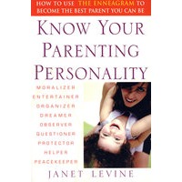 Know Your Parenting Personality认识你的父母新的个性：如何利用Enneagram成为你希望的好父母