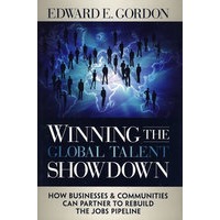Winning the Global Talent Showdown How Businesses and Communities Can Partner to Rebuild the Jobs Pipeline赢得全球天才秀企业如何和社区合作伙伴重建职位通道