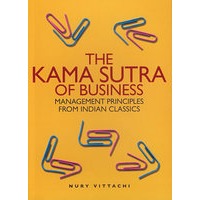 THE KAMA SUTRA OF BUSINESS: MANAGEMENT PRINCIPLES FROM INDIAN CLASSICS(商业爱经:来自印度经典图书的管理原则)