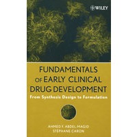 Fundamentals of Early Clinical Drug Development : From Synthesis Design to Formulation早期临床药物开发导论：从合成设计到正式配方