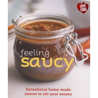 Feeling Saucy- Sensational home-made sauces to stir your senses 自制诱人酱料
