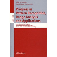 Progress in Pattern Recognition, Image Analysis and Applications模式识别、图像分析与应用进展： CIARP 2005/会议录