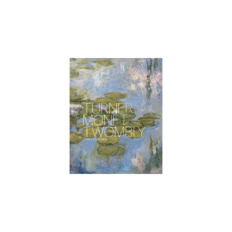 《【预订】Turner Monet Twombly: Later Painti