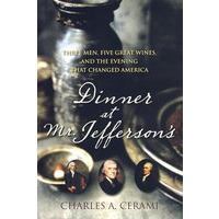 Dinner at Mr. Jefferson＇s: Three Men, Five Great Wines, and the Evening that Changed America杰弗逊先生家的晚餐：三人五酒与改变美国之夜