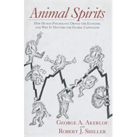Animal Spirits, How Human Psychology Drives the Economy, and Why It Matters for Global Capitalism 动物精神--人类心理学如何驱动经济,及对全球资本主义产生的影响