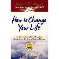 How to Change Your Life: An Inspirational， Life-Changing Classic from the Ernest 改变生活