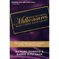 WHAT SELF-MADE MILLIONAIRES REALLY THINK, KNOW AND DO（白手起家的百万富翁之真正所想、所知与所做：事业成功与个人致富的指南）