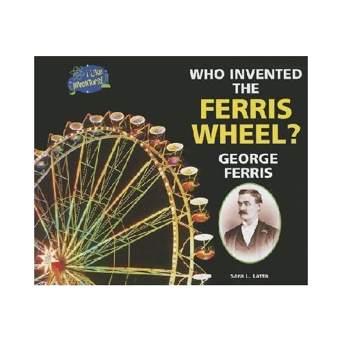 【预订】who invented the ferris wheel? george ferris
