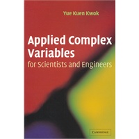 Applied Complex Variables for Scientists and Engineers
