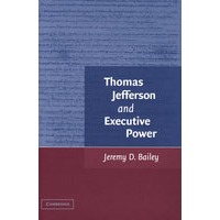 Thomas Jefferson and Executive Power托马斯-杰弗逊与行政权
