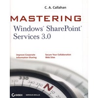 Mastering Windows SharePoint Services 3.0：Mastering Windows SharePoint Services 3.0